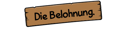 Die Belohnung